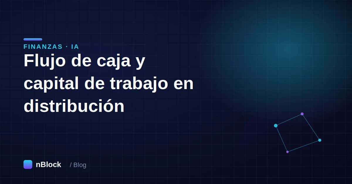 Flujo de caja en distribución: cómo controlar el capital de trabajo con IA