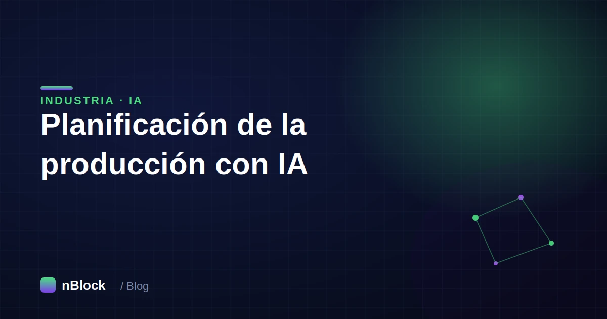 Planificación de la producción con IA: guía práctica para pymes industriales