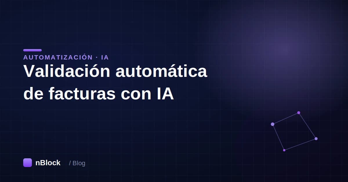 Validación automática de facturas con IA: cómo evitar errores y notas de crédito